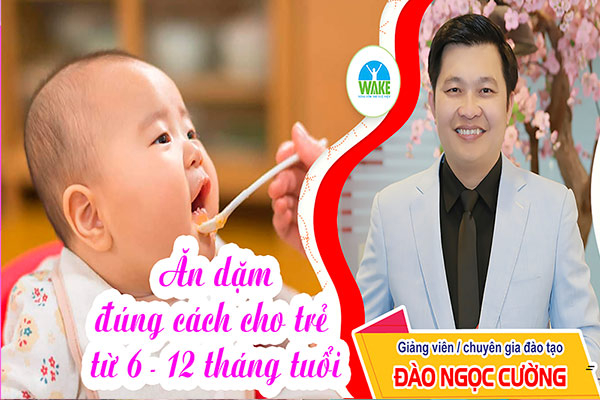 Ăn dặm đúng cách cho trẻ 6 – 12 tháng