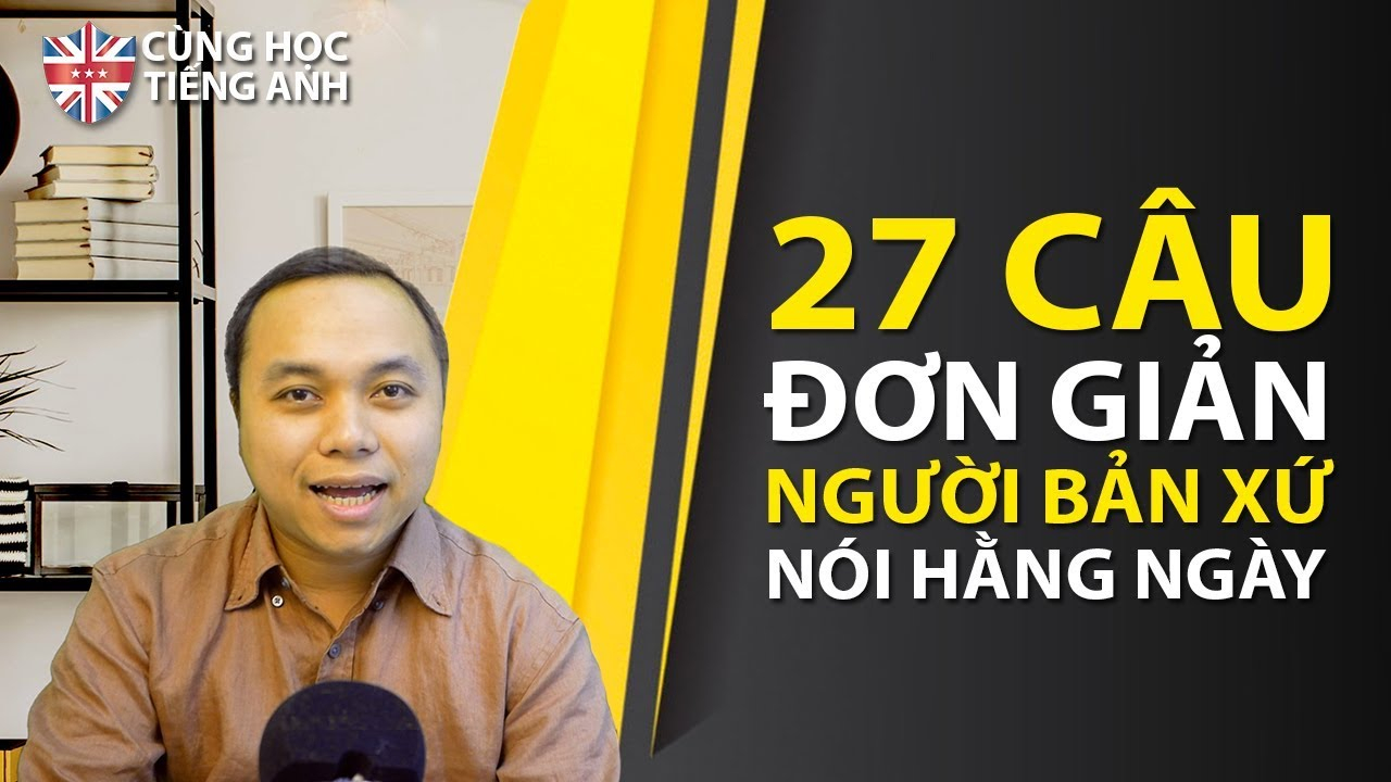 Cùng học tiếng Anh giao tiếp với thầy Bản xứ
