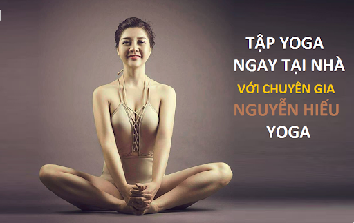 Tập Yoga cơ bản ngay tại nhà với Nguyễn Hiếu