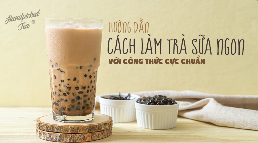 Cách Làm Trà Sữa Tại Nhà Thơm Ngon