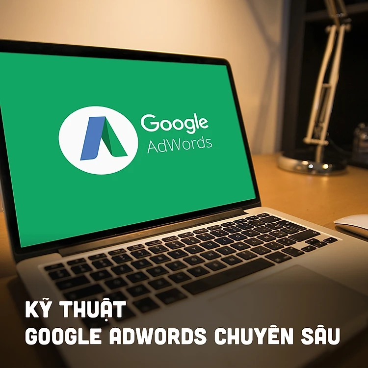 Kỹ thuật Google Adwords Chuyên Sâu