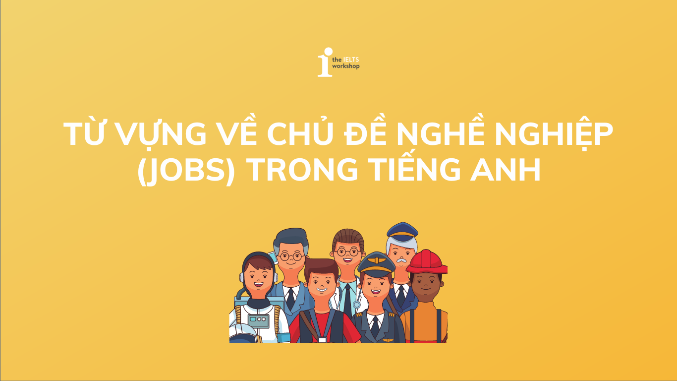 Học tiếng Anh theo chủ đề Jobs