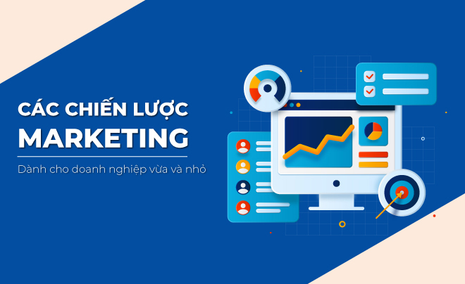 Xây‌ ‌dựng‌ ‌chiến‌ ‌lược‌ ‌marketing‌ ‌cho‌ ‌doanh‌ ‌nghiệp‌ ‌vừa‌ ‌và‌ ‌nhỏ‌