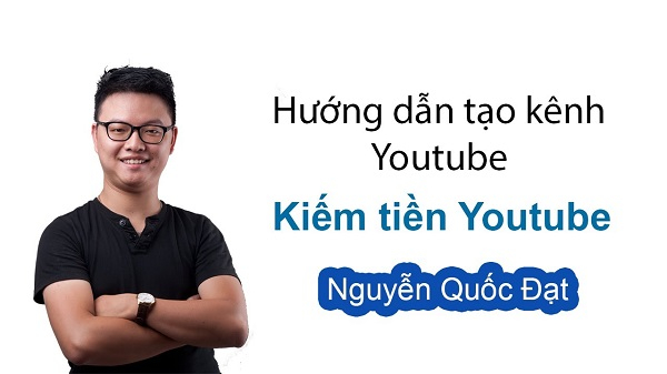 Youtube kiếm tiền từ quảng cáo Nguyễn Quốc Đạt