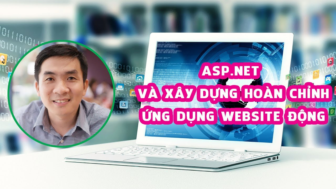ASP.NET và Xây dựng hoàn chỉnh ứng dụng website động