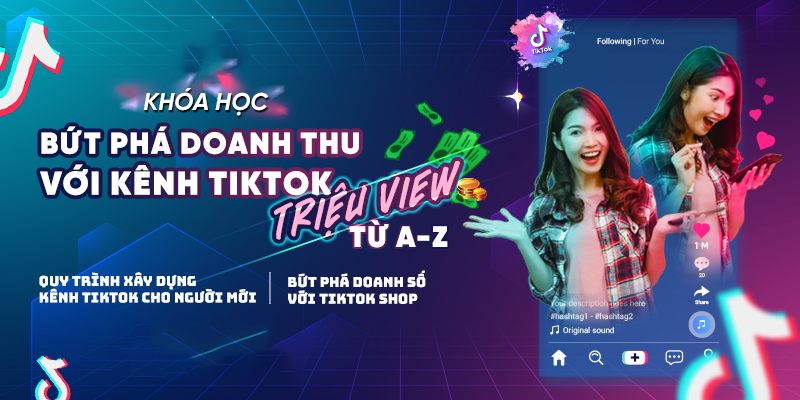Khóa kinh doanh bứt phá trên Tiktok