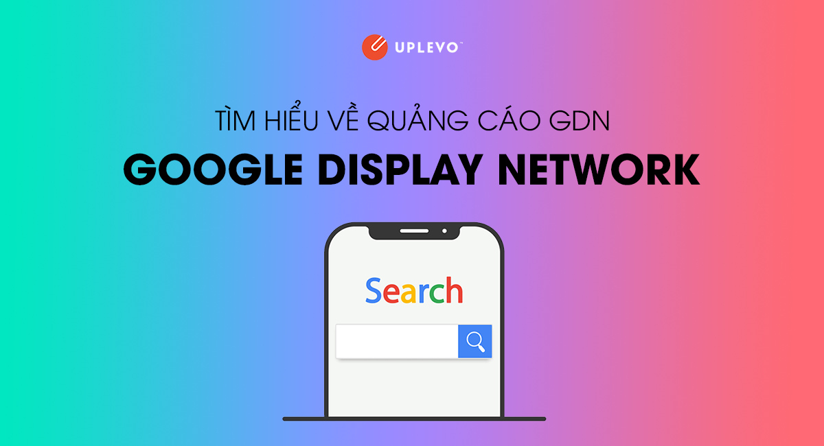 Khóa học chạy quảng cáo GDN (Google Display Network)