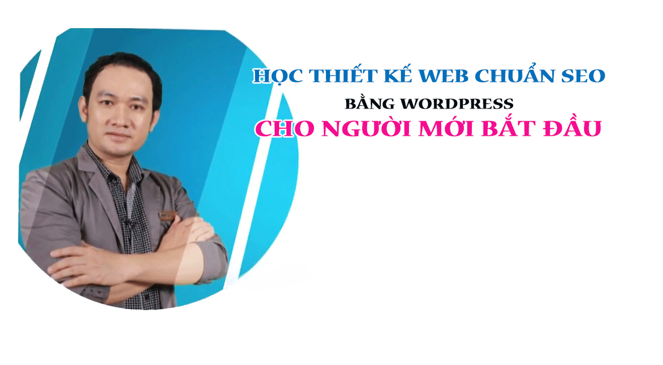 Thiết Kế Web Chuẩn Seo Bằng Wordpress Cho Người Mới Bắt Đầu 2020