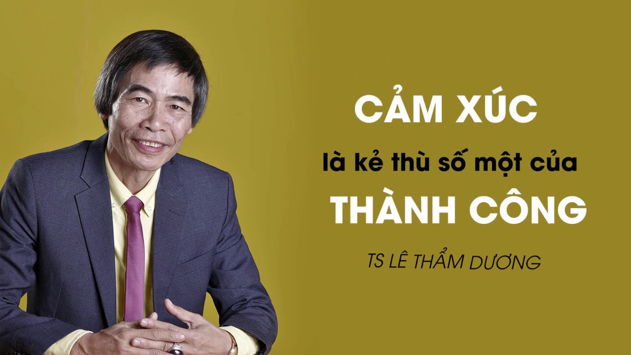 Lê Thẩm Dương – Trí tuệ cảm xúc – Quyết định thành công