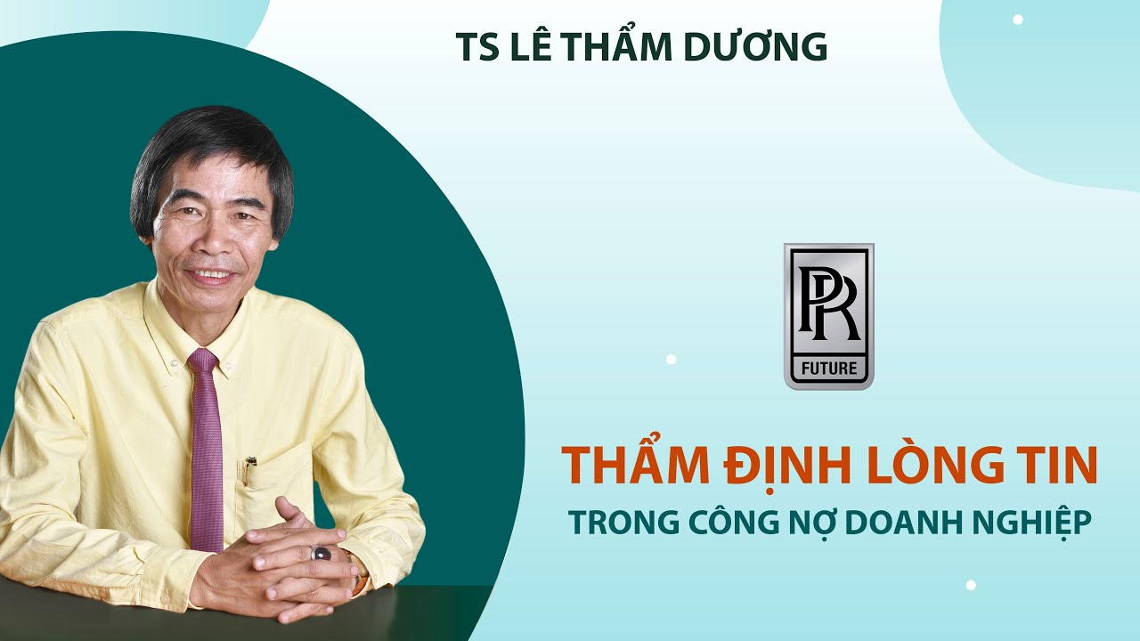 TS Lê Thẩm Dương – Thẩm định lòng tin